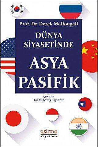 Dünya Siyasetinde Asya Pasifik - Astana Yayınları