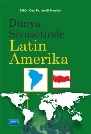 Dünya Siyasetinde Latin Amerika - Nobel Akademik Yayıncılık