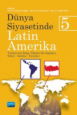 Dünya Siyasetinde Latin Amerika 5 - Türkiye`nin Bölge Ülkeleri ile İlişkileri