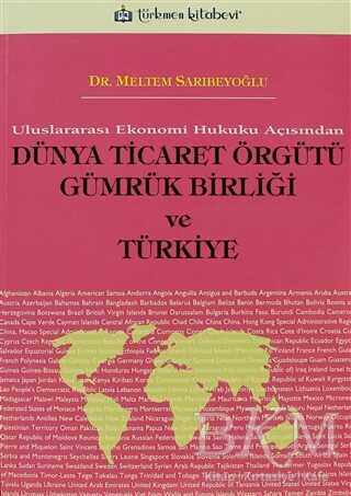 Dünya Ticaret Örgütü Gümrük Birliği ve Türkiye - Türkmen Kitabevi