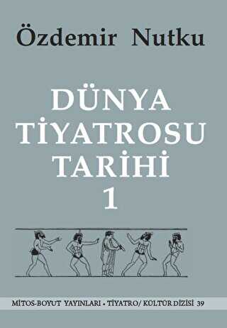 Dünya Tiyatrosu Tarihi Cilt 1 - Mitos Boyut Yayınları