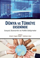Dünya ve Türkiye Ekseninde Sosyal, Ekonomik ve Politik Gelişmeler - Nobel Bilimsel Eserler