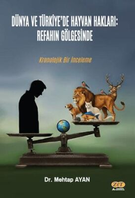 Dünya ve Türkiye’de Hayvan Hakları: Refahın Gölgesinde Kronolojik Bir İnceleme - 1