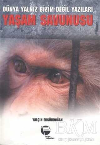 Dünya Yalnız Bizim Değil Yazıları - Yaşam Savunusu - Belge Yayınları