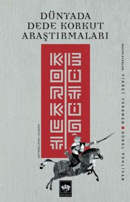 Dünyada Dede Korkut Araştırmaları: Korkut Bitig - 1