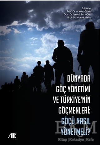 Dünyada Göç Yönetimi ve Türkiyenin Göçmenleri
