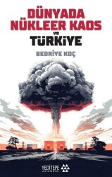 Dünyada Nükleer Kaos ve Türkiye - Yeditepe Akademi