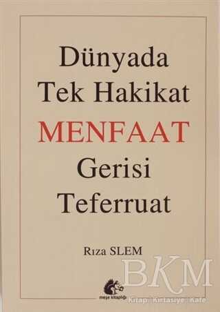 Dünyada Tek Hakikat Menfaat Gerisi Teferruat - Meşe Kitaplığı