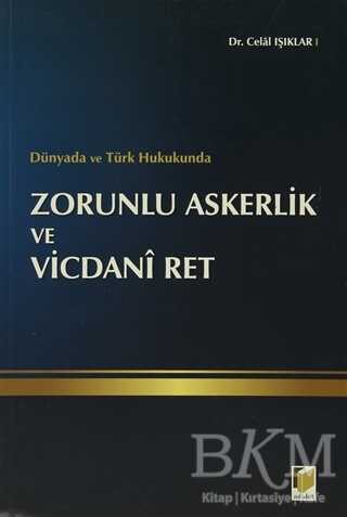 Dünyada ve Türk Hukukunda Zorunlu Askerlik ve Vicdani Ret - Adalet Yayınevi