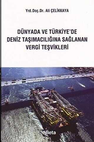 Dünyada ve Türkiye’de Deniz Taşımacılığına Sağlanan Vergi Teşvikleri