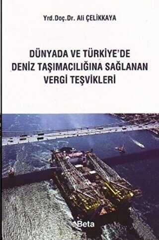 Dünyada ve Türkiye’de Deniz Taşımacılığına Sağlanan Vergi Teşvikleri - 1