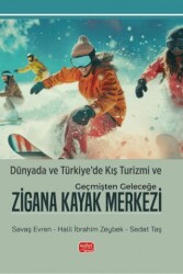 Dünyada ve Türkiye’de Kış Turizmi ve Geçmişten Geleceğe Zigana Kayak Merkezi - Nobel Bilimsel Eserler