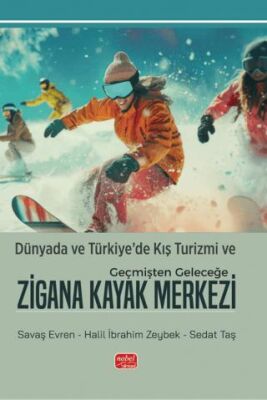 Dünyada ve Türkiye’de Kış Turizmi ve Geçmişten Geleceğe Zigana Kayak Merkezi - 1