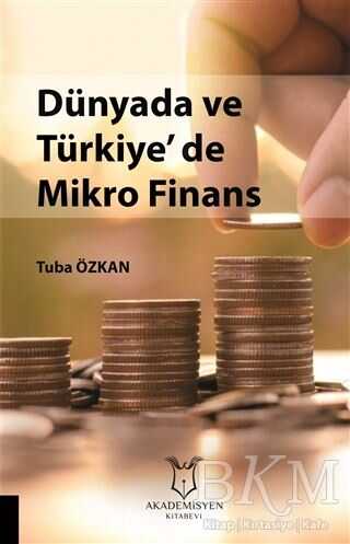 Dünyada ve Türkiye`de Mikro Finans - Akademisyen Kitabevi