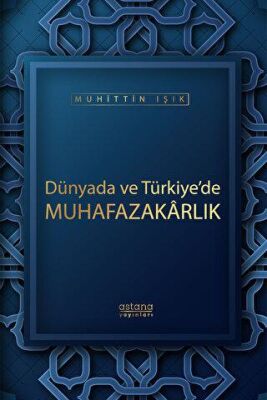 Dünyada ve Türkiye`de Muhafazakarlık - 1