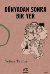 Dünyadan Sonra Bir Yer - İletişim Yayınevi