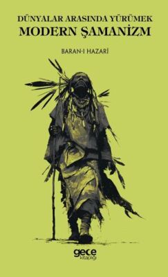Dünyalar Arasında Yürümek Modern Şamanizm - 1