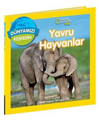 National Geographic Kids Dünyamızı Keşfedin - Yavru Hayvanlar - Beta Kids