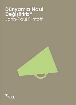 Dünyamızı Nasıl Değiştiririz - Sel Yayıncılık