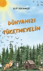 Dünyamızı Tüketmeyelim - Berikan Yayınları