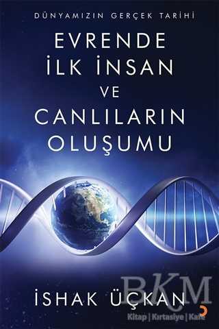 Dünyamızın Gerçek Tarihi - Evrende İlk İnsan ve Canlıların Oluşumu - Cinius Yayınları