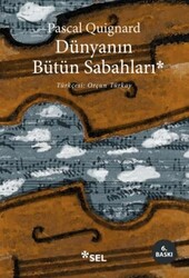 Dünyanın Bütün Sabahları - Sel Yayıncılık