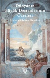 Dünyanın Büyük Destanlarının Özetleri - Dorlion Yayınları