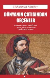 Dünyanın Çatısından Geçenler - Dünden Bugüne Pamir`den Geçen, Gezen ve Yazanlar - Akören Yayıncılık