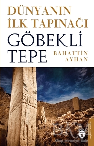 Dünyanın İlk Tapınağı Göbeklitepe - Dorlion Yayınları