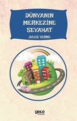 Dünyanın Merkezine Seyahat - Gece Kitaplığı