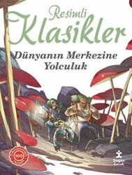 Dünyanın Merkezine Yolculuk - Resimli Klasikler - Doğan Çocuk