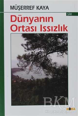 Dünyanın Ortası Issızlık - Kora Yayın