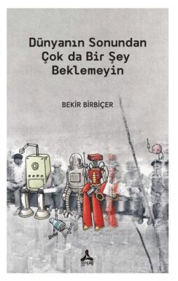 Dünyanın Sonundan Çok Da Bir Şey Beklemeyin - 1