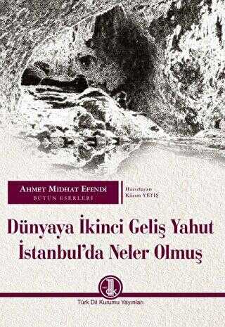 Dünyaya İkinci Geliş Yahut İstanbul’da Neler Olmuş - Türk Dil Kurumu Yayınları