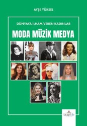 Dünyaya İlham Veren Kadınlar Moda-Müzik-Medya - Kitap Life