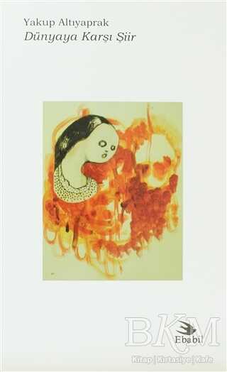 Dünyaya Karşı Şiir - Ebabil Yayınları