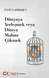 Dünyaya Yerleşmek veya Dünya Malına Çökmek - Cumhuriyet Kitapları