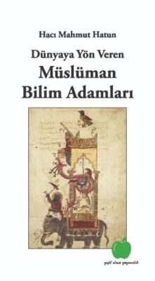 Dünyaya Yön Veren Müslüman Bilim Adamları - 1