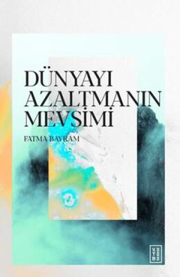 Dünyayı Azaltmanın Mevsimi - 1