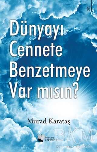 Dünyayı Cennete Benzetmeye Var mısın? - Karina Yayınevi