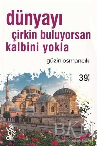 Dünyayı Çirkin Buluyorsan Kalbini Yokla - Venedik Yayınları