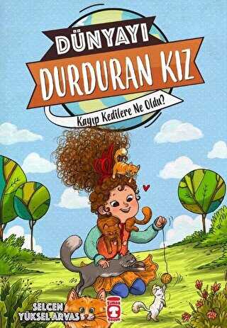 Dünyayı Durduran Kız - Kayıp Kedilere Ne Oldu - Timaş Çocuk