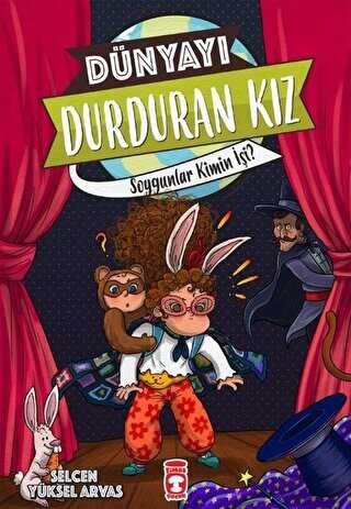 Dünyayı Durduran Kız - Soygunlar Kimin İşi? - Timaş Çocuk