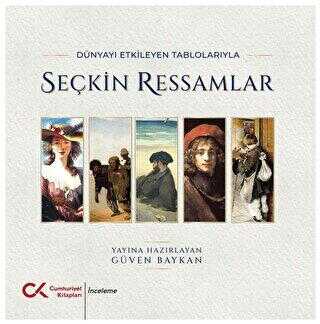 Dünyayı Etkileyen Tablolarıyla Seçkin Ressamlar - Cumhuriyet Kitapları