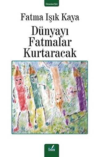 Dünyayı Fatmalar Kurtaracak - İzan Yayıncılık