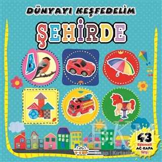 Şehirde - Dünyayı Keşfedelim - 0-6 Yaş Yayınları