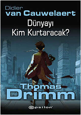 Dünyayı Kim Kurtaracak - Thomas Drimm - Epsilon Yayınevi