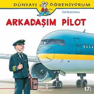 Dünyayı Öğreniyorum - Arkadaşım Pilot - İş Bankası Kültür Yayınları