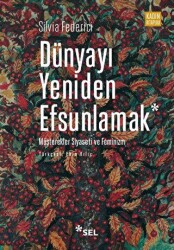 Dünyayı Yeniden Efsunlamak: Müşterekler Siyaseti ve Feminizm - Sel Yayıncılık
