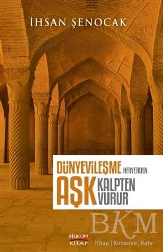 DÜNYEVİLEŞME HER YERDEN AŞK KALPTEN VURUR - Hüküm Kitap Yayınları